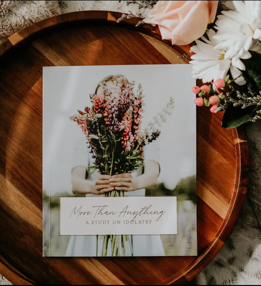 More Than Anything | Idolatry Study